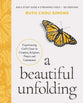 A Beautiful Unfolding (Bible Study Guide plus Streaming Video): How Your Daily Choices Shape Who You Are Becoming