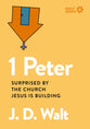 1 Peter: Surprised by the Church Jesus is Building (Daily Seeds Series)