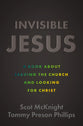 Invisible Jesus: A Book about Leaving the Church and Looking for Christ