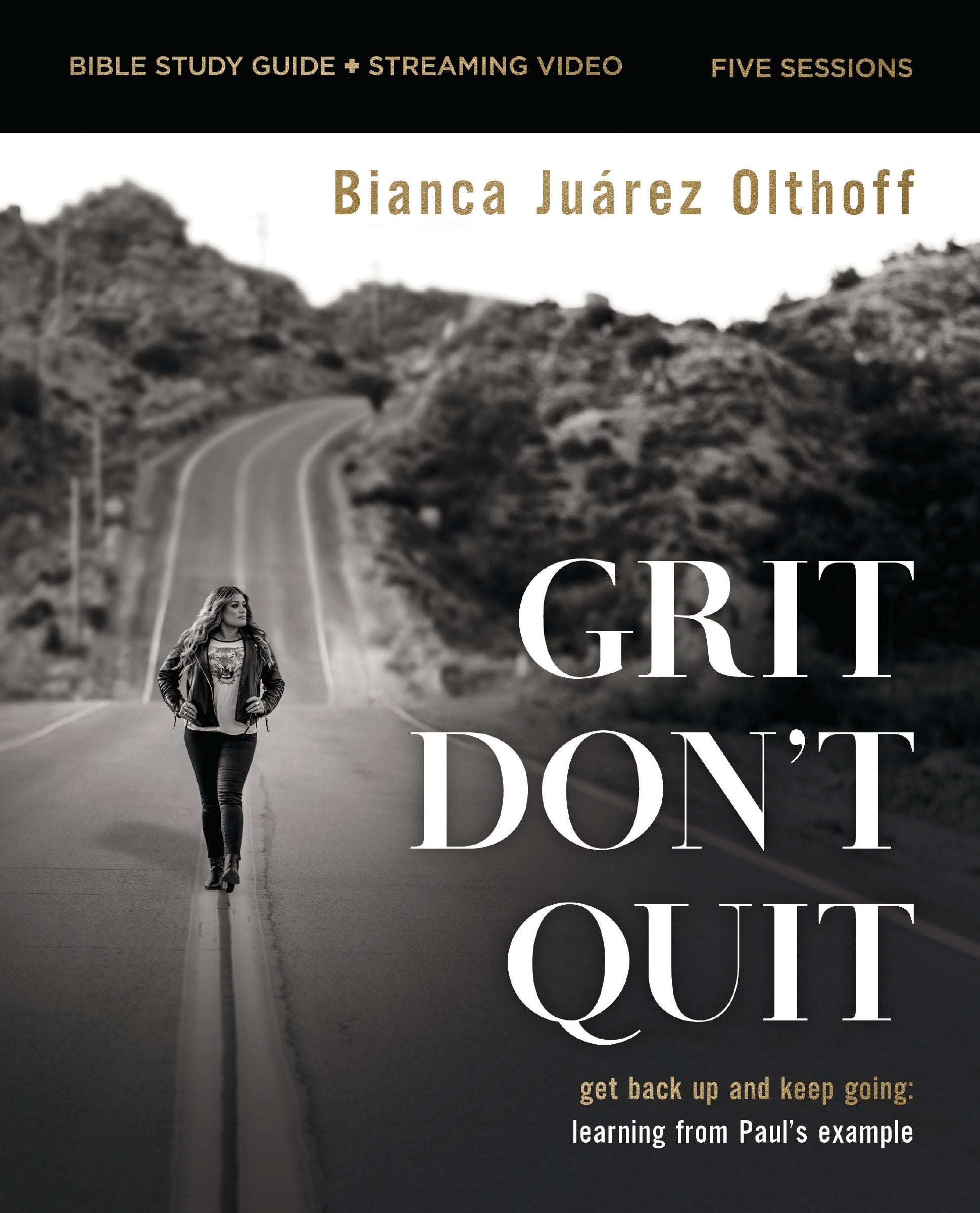 Grit Don't Quit: How Facing Your Past Can Transform Your Future (Bible Study Guide Plus Streaming Video)