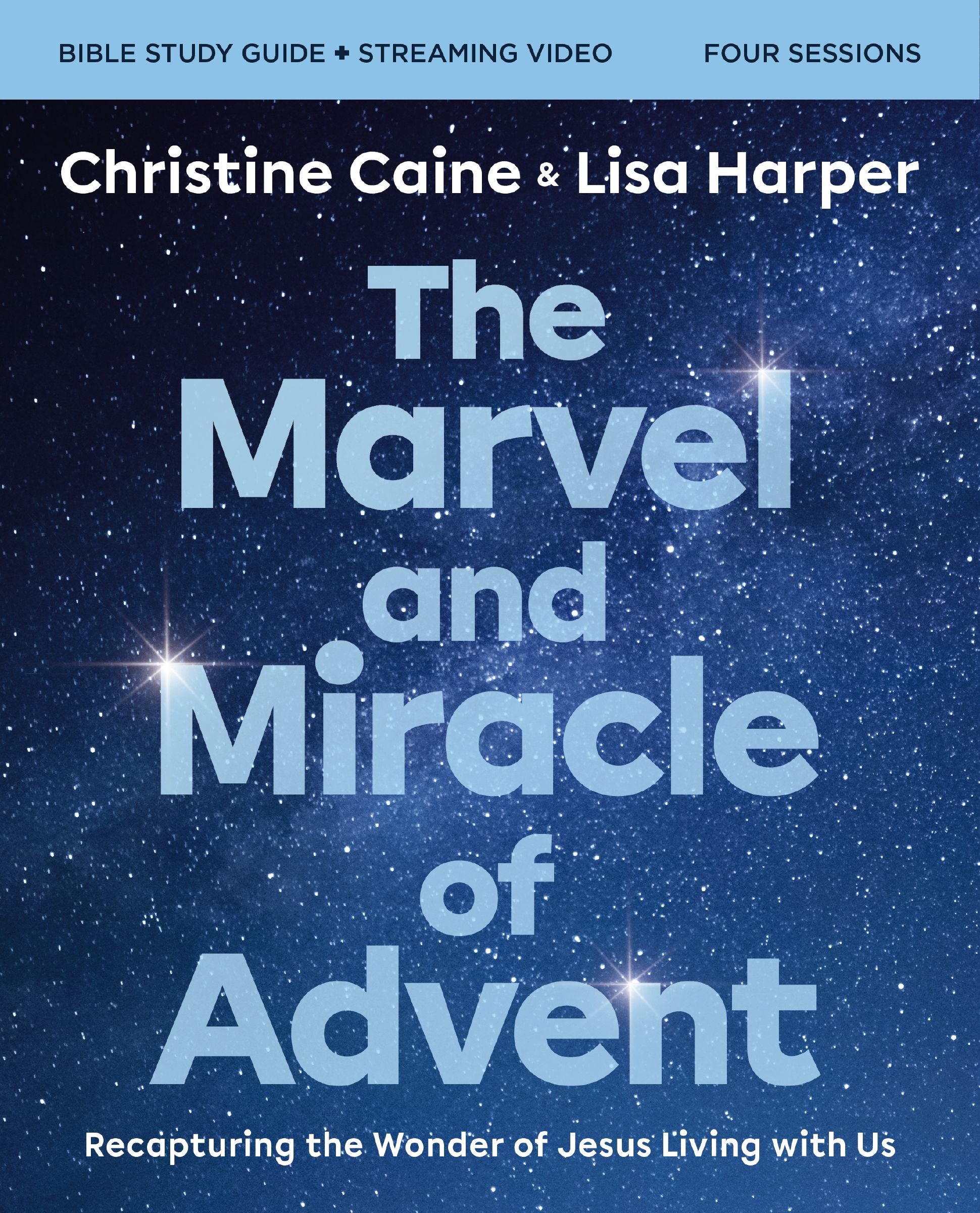 The Marvel and Miracle of Advent (Study Guide plus Streaming Video): Recapturing the Wonder of Jesus Living with Us