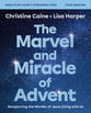 The Marvel and Miracle of Advent (Study Guide plus Streaming Video): Recapturing the Wonder of Jesus Living with Us