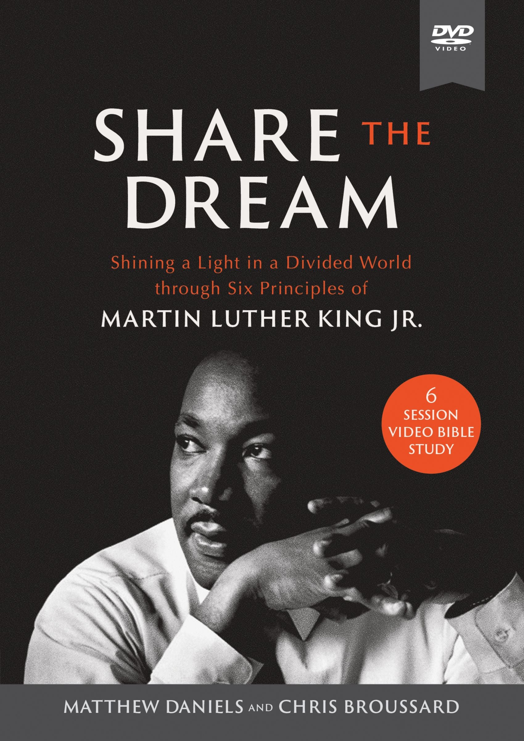 Share the Dream Video Study: Shining a Light in a Divided World Through Six Principles of Martin Luther King, Jr.