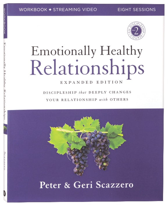 Emotionally Healthy Relationships Expanded Edition Workbook Plus Streaming Video: Discipleship That Deeply Changes Your Relationship With Others