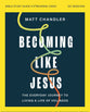 Becoming Like Jesus (Bible Study Guide Plus Streaming Video): The Everyday Journey to Living a Life of Holiness