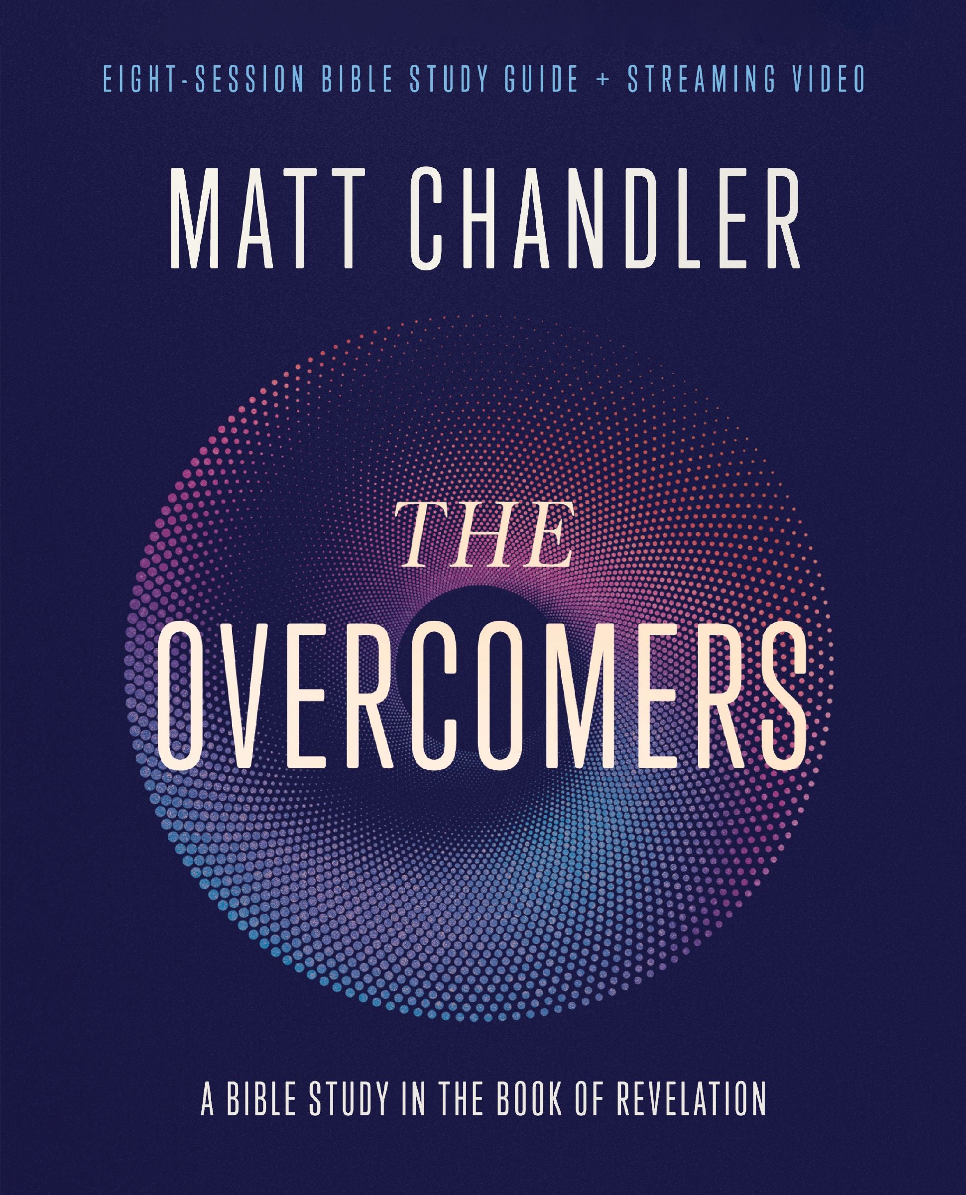 The Overcomers (Bible Study Guide plus Streaming Video): A Bible Study in the Book of Revelation