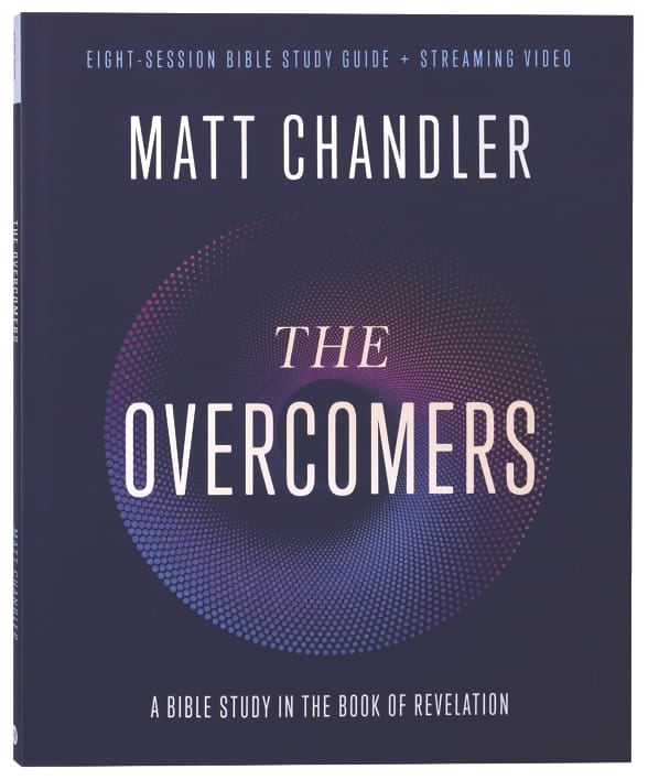 The Overcomers (Bible Study Guide plus Streaming Video): A Bible Study in the Book of Revelation