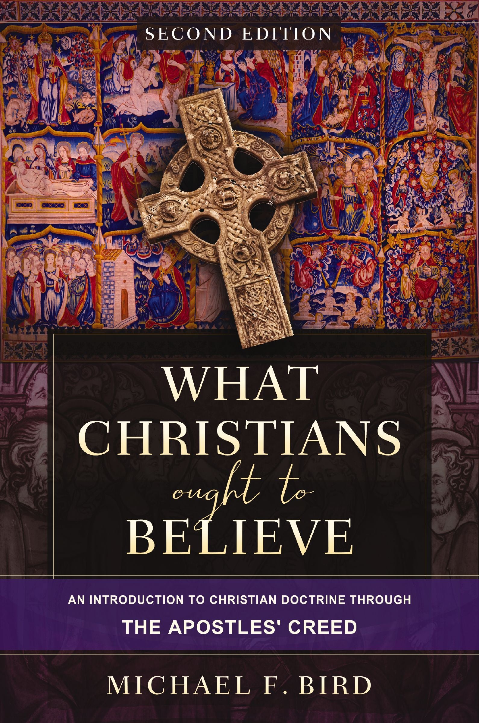 What Christians Ought to Believe: An Introduction to Christian Doctrine Through the Apostles' Creed (2nd Edition)