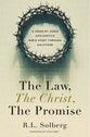 The Law, the Christ, the Promise The Law, the Christ, the Promise: A Verse-By-Verse Apologetics Bible Study through Galatians