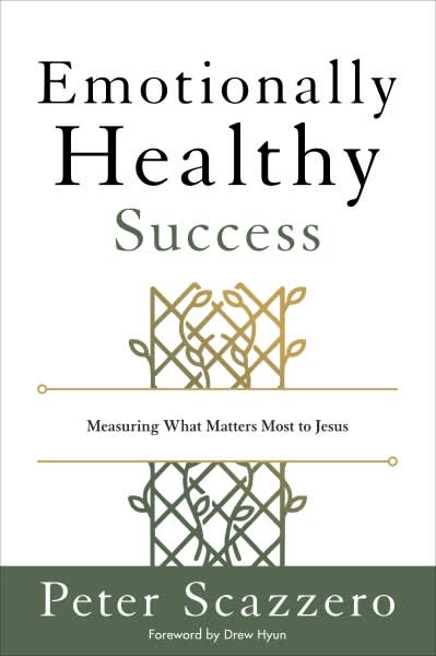 Emotionally Healthy Success: Measuring What Matters Most to Jesus