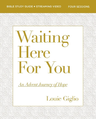 Waiting Here For You Bible Study Guide Plus Streaming Video: An Advent Journey of Hope
