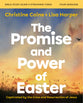The Promise and Power of Easter (Bible Study Guide plus Streaming Video): Remembering the Reason for Jesus’ Resurrection