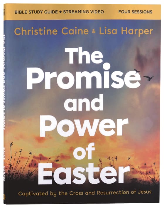 The Promise and Power of Easter (Bible Study Guide plus Streaming Video): Remembering the Reason for Jesus’ Resurrection