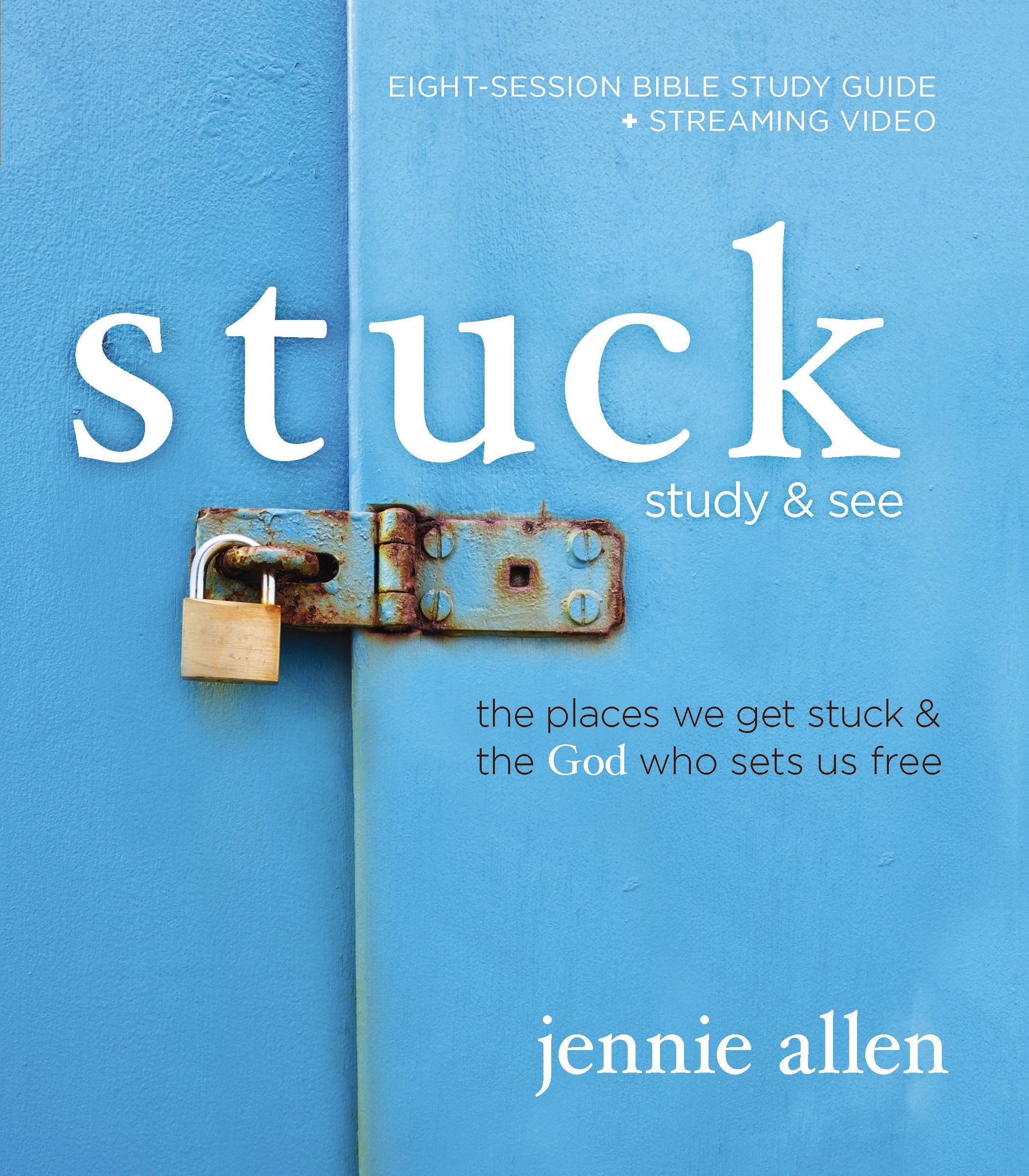 Stuck (Bible Study Guide plus Streaming Video): The Places We Get Stuck and   the God Who Sets Us Free