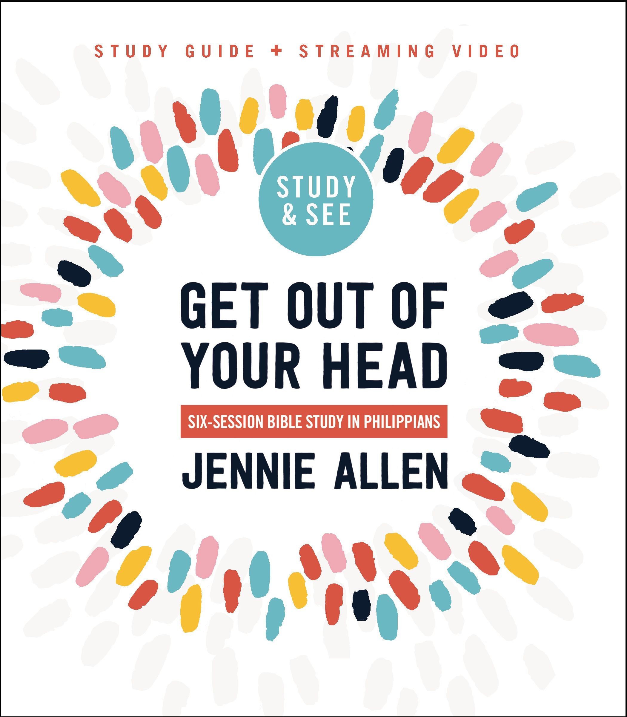 Get Out of Your Head (Bible Study Guide plus Streaming Video): A Study in Philippians