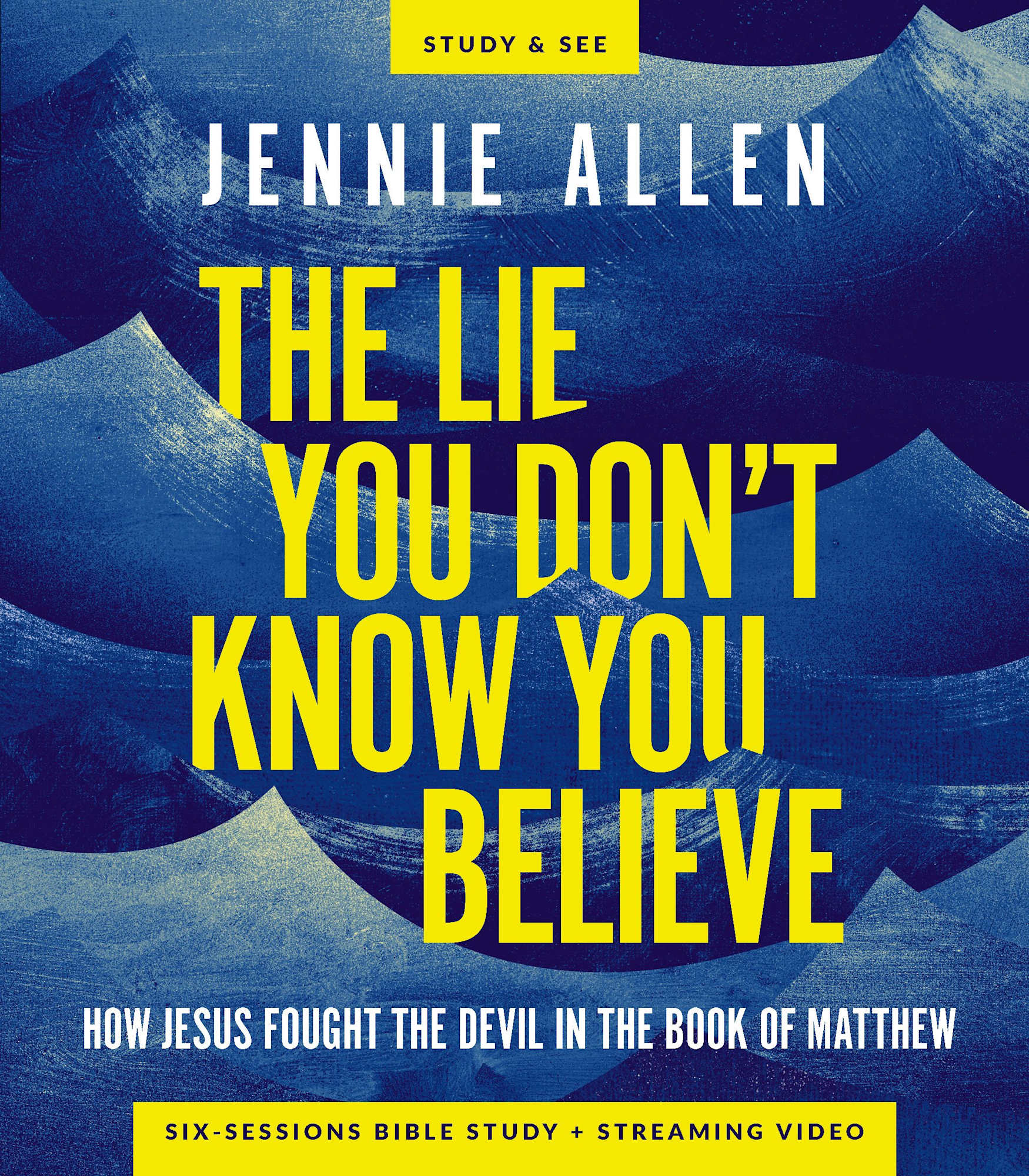 The Lie You Don't Know You Believe (Bible Study Guide Plus Streaming Video): How Jesus Fought the Devil in the Book of Matthew 