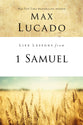 Life Lessons from 1 Samuel (Life Lessons With Max Lucado Series)