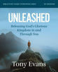 Unleashed (Bible Study Guide Plus Streaming Video): Releasing God's Glorious Kingdom in and Through You