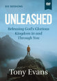 Unleashed (Video Study): God's Kingdom in You, Through You, and For His Glory