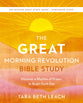 The GREAT Morning Revolution (6 Session Bible Study Guide plus Streaming Video): Six Spiritual Practices to Unlock GREAT Mornings