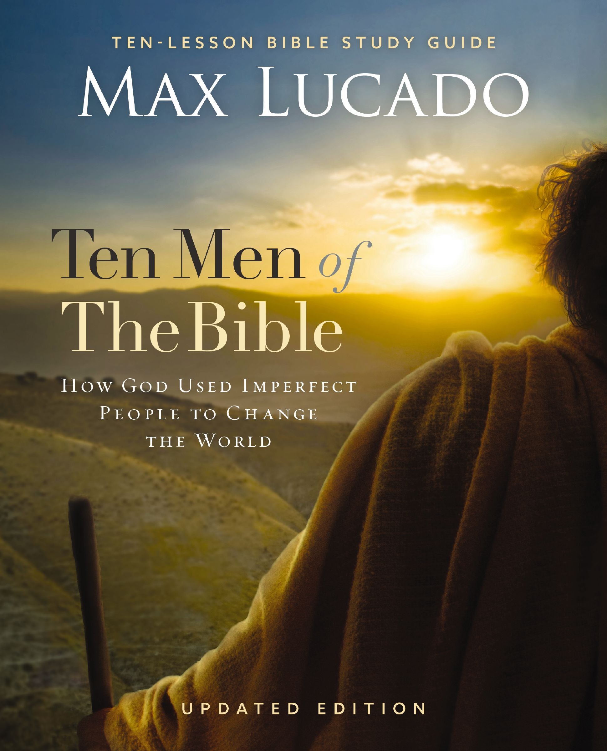 Ten Men of the Bible (2nd Edition): How God Used Imperfect People to Change the World