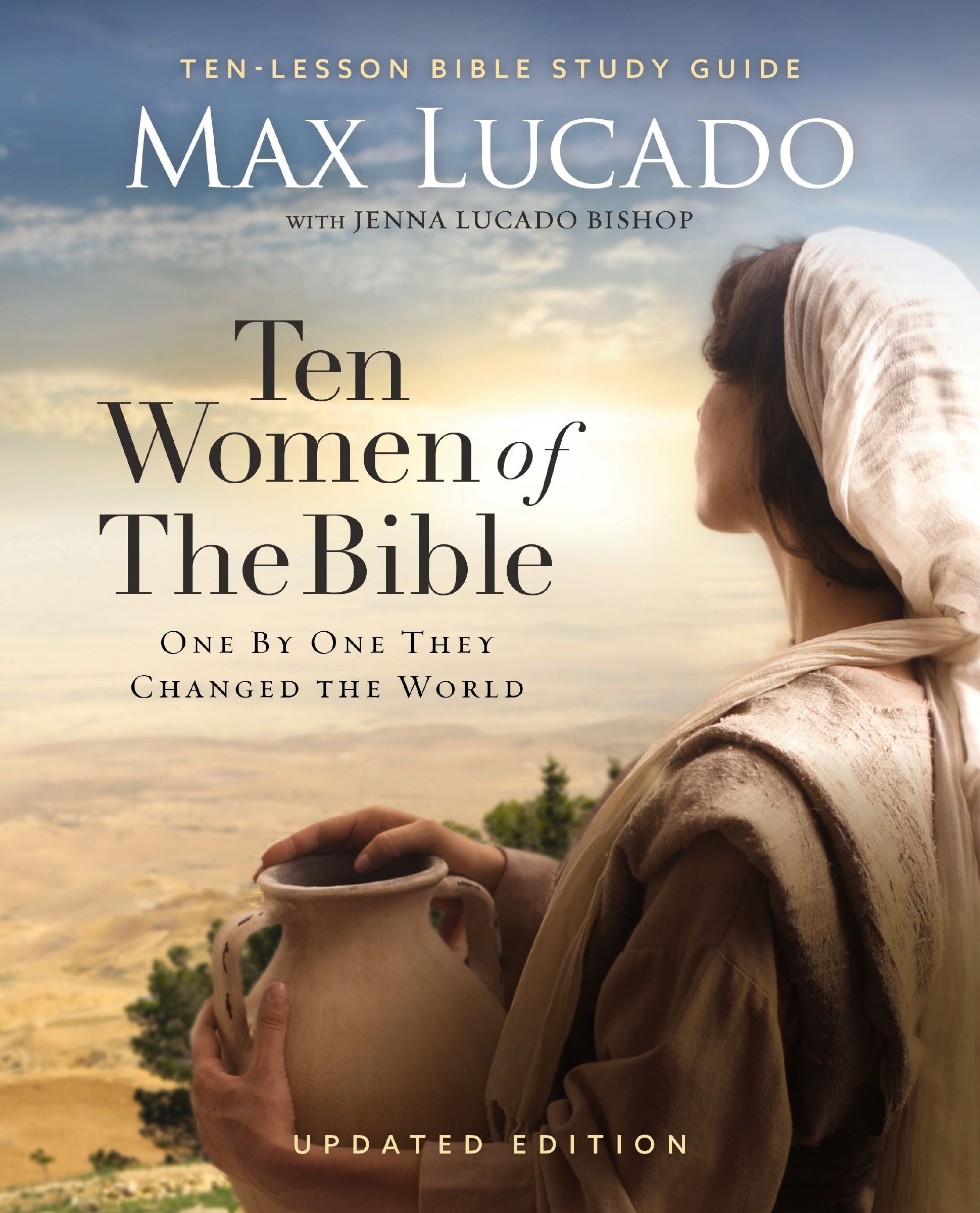 Ten Women of the Bible (2nd Edition): How God Used Imperfect People to Change the World