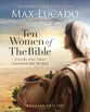 Ten Women of the Bible (2nd Edition): How God Used Imperfect People to Change the World
