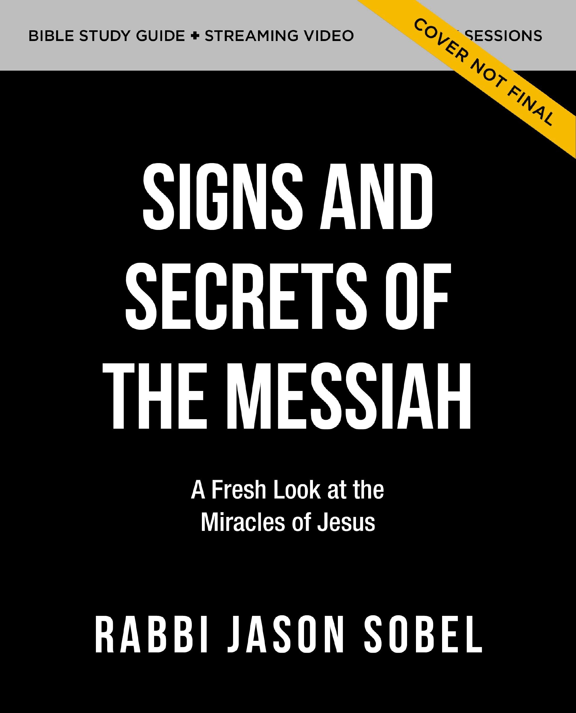 Signs and Secrets of the Messiah Bible Study Guide Plus Streaming Video: A Fresh Look At the Miracles of Jesus