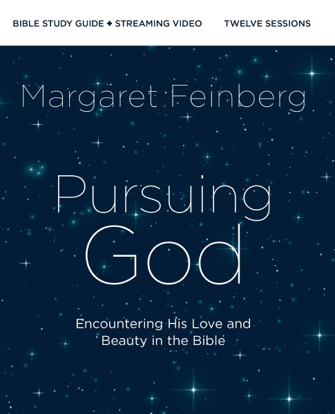 Pursuing God (Bible Study Guide plus Streaming Video): Encountering His Love and Beauty in the Bible