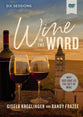 Wine in the Word (Video Study): Why God Gave Us the Gift of Wine
