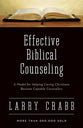 Effective Biblical Counseling: A Model for Helping Caring Christians Become Capable Counselors