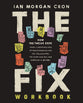 The Fix (Workbook): How the Twelve Steps Offer a Surprising Path of Transformation for the Well-Adjusted, the Down-And-Out, and Everyone in Between