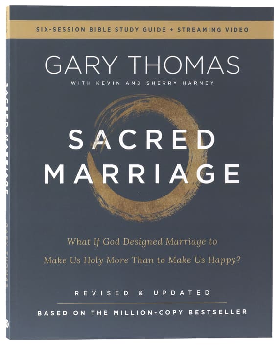 Sacred Marriage (Bible Study Guide plus Streaming Video, 2nd Edition): What If God Designed Marriage to Make Us Holy More Than to Make Us Happy?