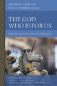 The God Who Is for Us: Explorations in Constructive Dogmatics (Scottish Dogmatics Conference Series)