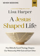A Jesus-Shaped Life (6 Session Video Study): How Diving Deeper into Theology Can Transform Us and Our World with the Radical Kindness