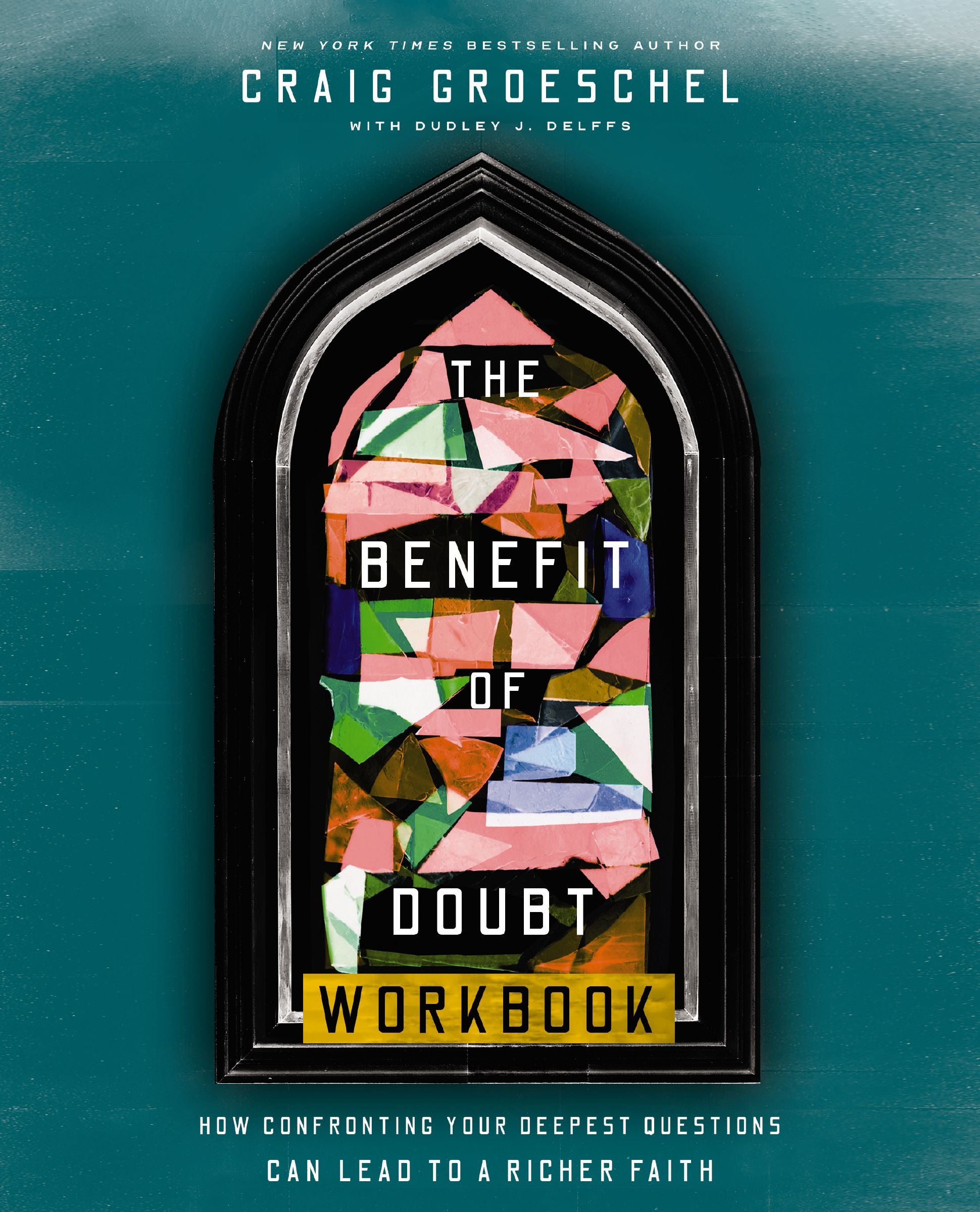 The Benefit of Doubt (Workbook): How Confronting Your Deepest Questions Can Lead to a Richer Faith