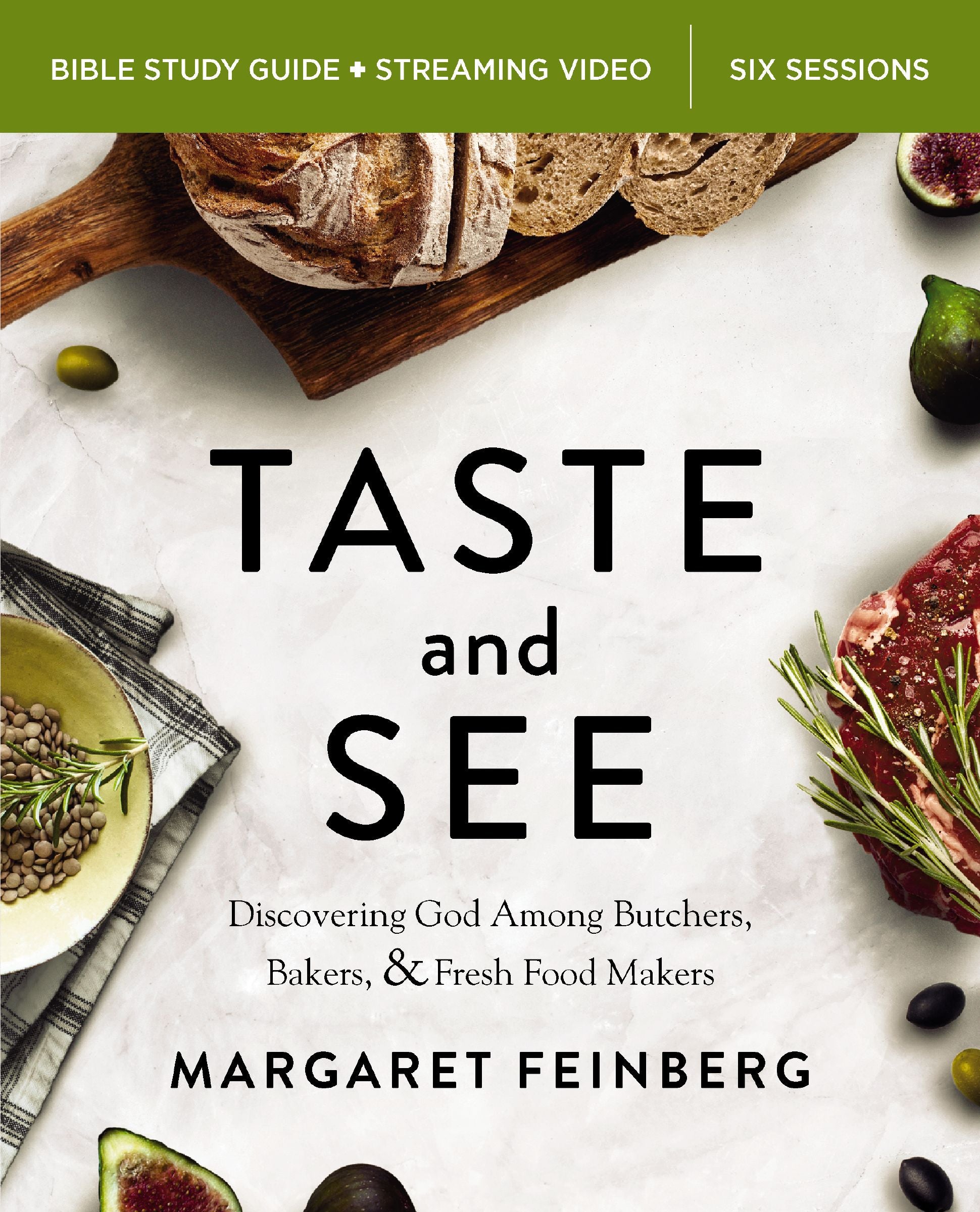 Taste and See (Bible Study Guide plus Streaming Video): Discovering God Among Butchers, Bakers, and Fresh Food Makers