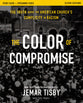 The  Color of Compromise (Study Guide plus Streaming Video): The Truth About the American Church's Complicity in Racism