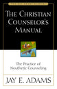 The Christian Counselor's Manual: The Practice of Nouthetic Counseling
