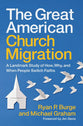 The Great American Church Migration: A Landmark Study of How, Why, and When People Switch Faiths