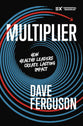 Multiplier: How Healthy Leaders Create Lasting Impact (Exponential Series)