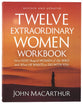 Twelve Extraordinary Women (2025 Edition Workbook): How God Shaped Women of the Bible and What He Wants to Do With You