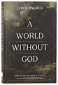 A World Without God: The Search for Meaning in a Society Overwhelmed by Despair