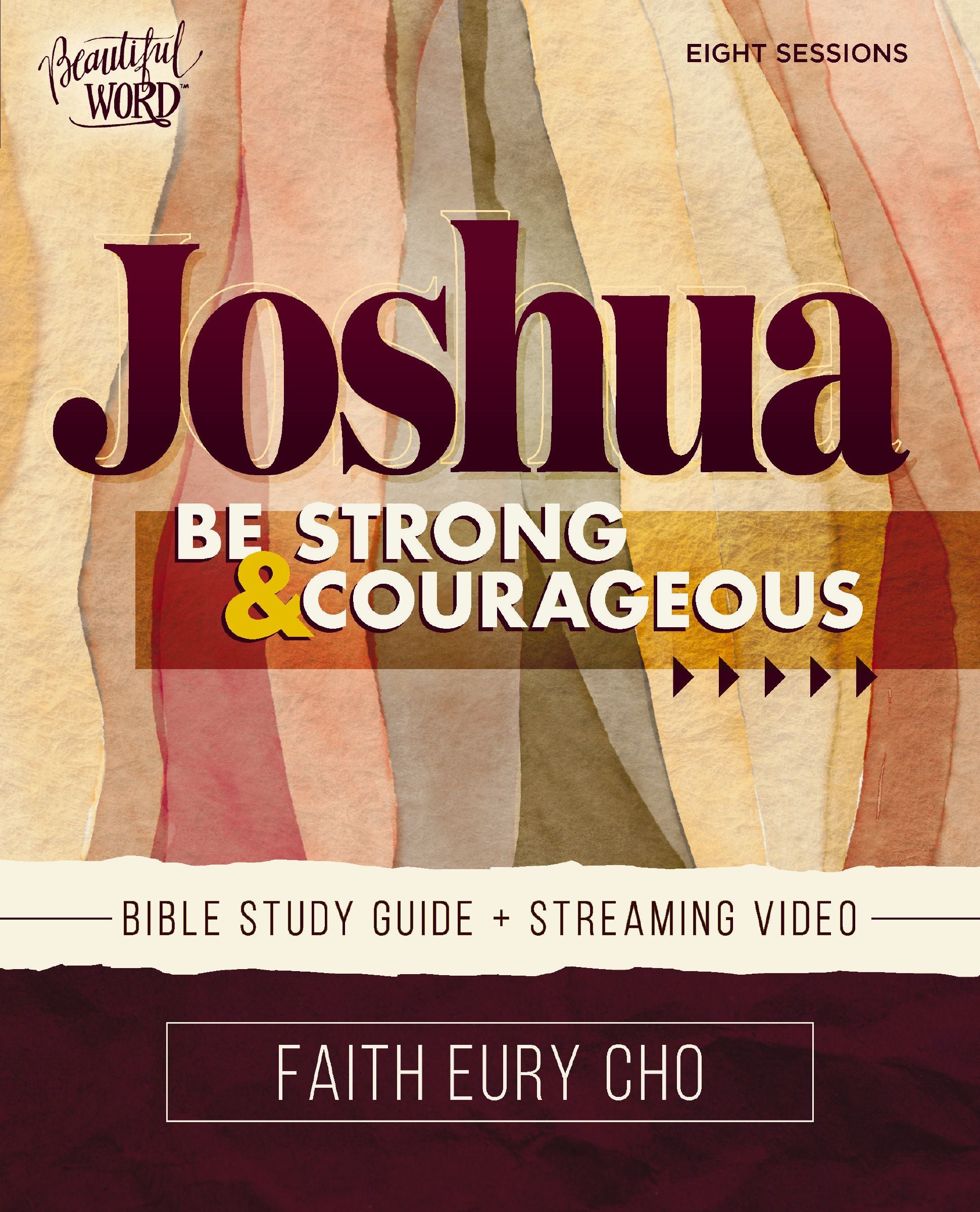 Joshua (Bible Study Guide plus Streaming Video): Be Strong and Courageous (Beautiful Word Bible Studies Series)