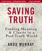 Saving Truth (8 Session Study Guide plus Streaming Video): Finding Meaning and Clarity in a Post-Truth World