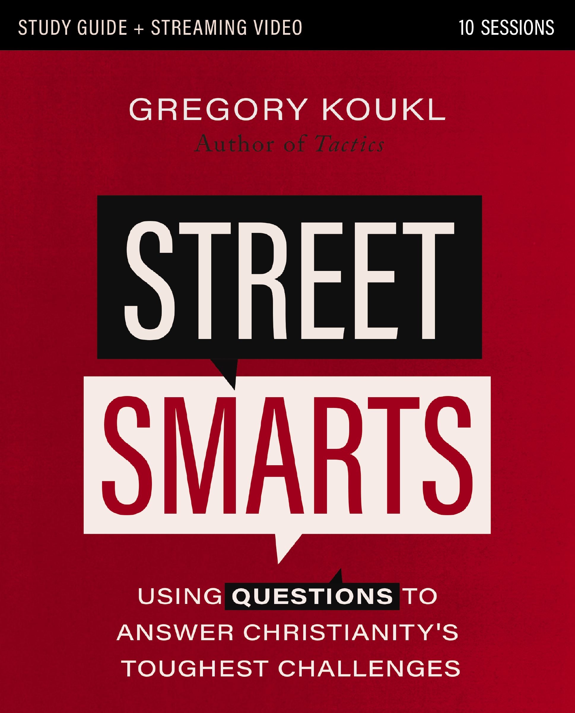Street Smarts Study (Guide plus Streaming Video): Using Questions to Answer Christianity's Toughest Challenges