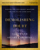 Demolishing Doubt (Bible Study Guide Plus Streaming Video): From Atheism to Theism to Faith in Christ