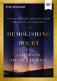 Demolishing Doubt (Video Study, 8 Sessions): Discover How Your Deepest Questions Can Lead to Life-Giving Faith