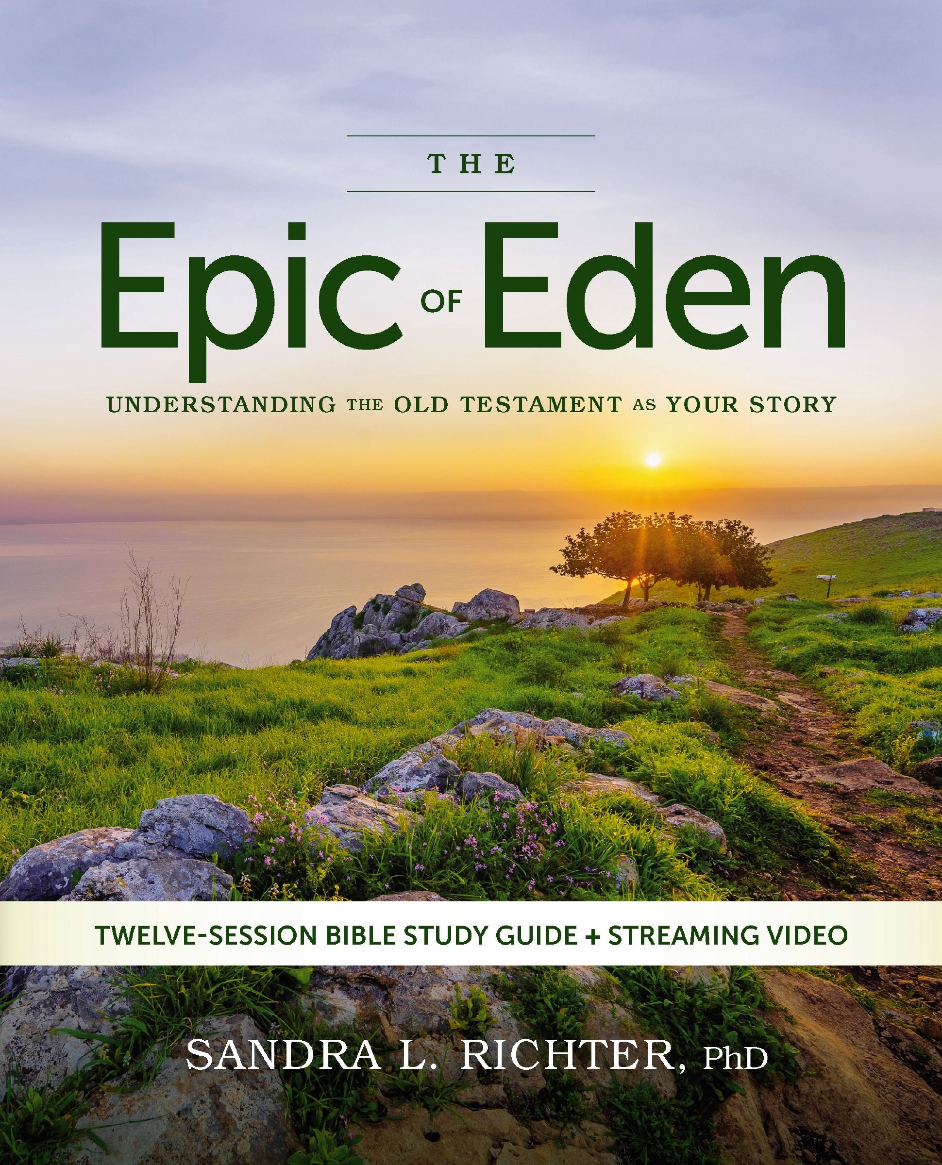 The Epic of Eden (Bible Study Guide plus Streaming Video, 2025 Edition): Understanding the Old Testament as Your Story (Epic of Eden Series)