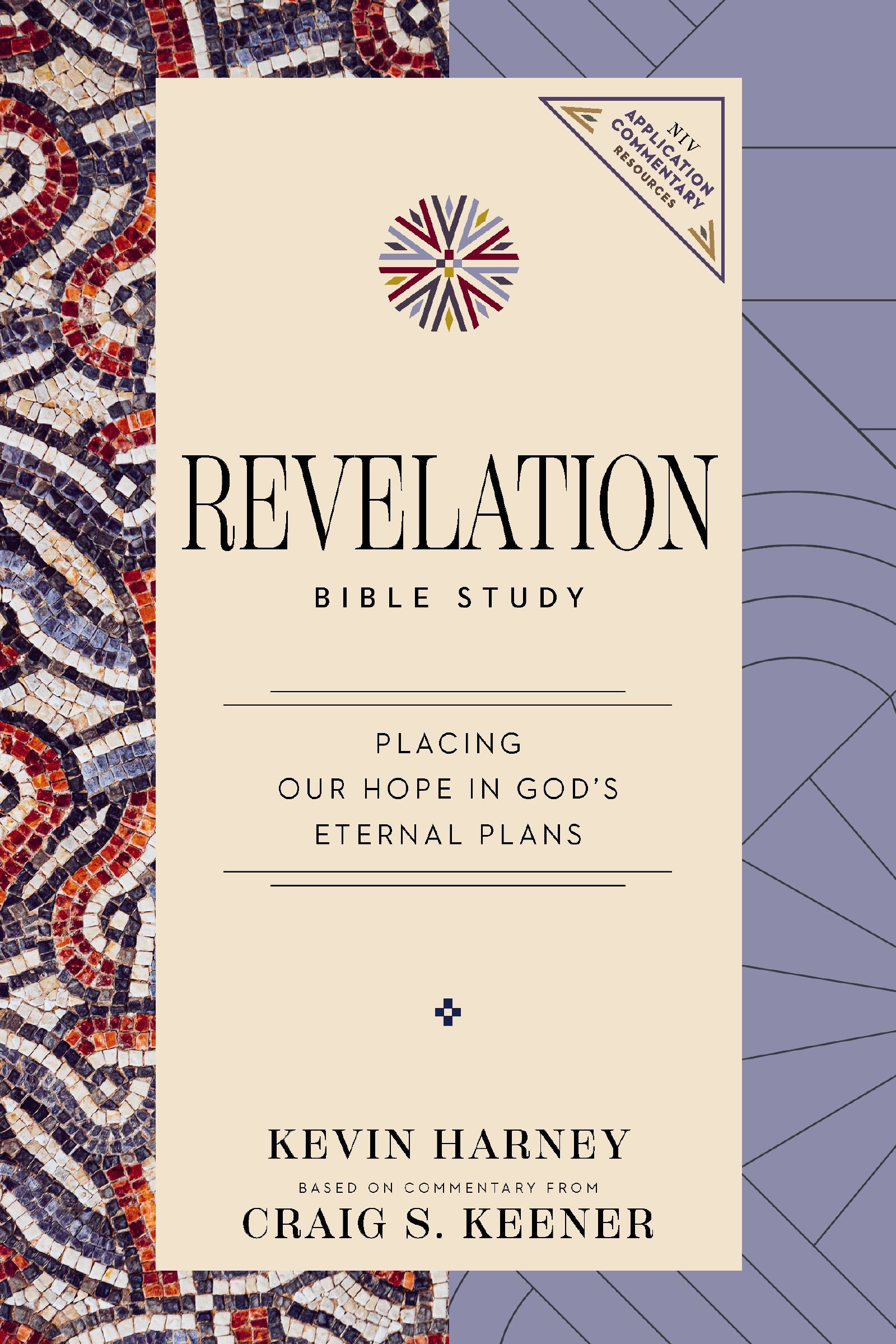 Revelation Bible Study: Placing Our Hope in God's Eternal Plans (NIV Application Commentary Resources Series)